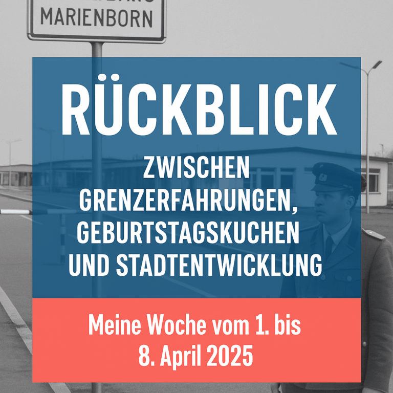 Rückblick: Zwischen Grenzerfahrungen, Geburtstagskuchen und Stadtentwicklung